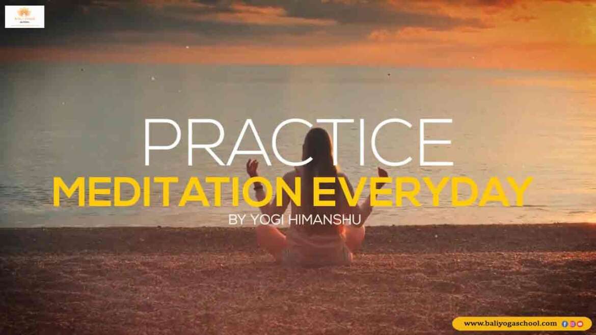 Practice Meditation Everyday - Bali Yoga School