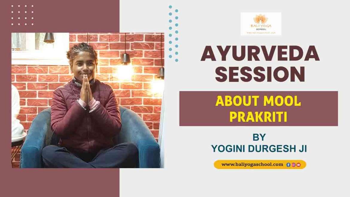 Ayurveda Session About Mool Prakriti By Yogini Durgesh Ji - Bali Yoga School