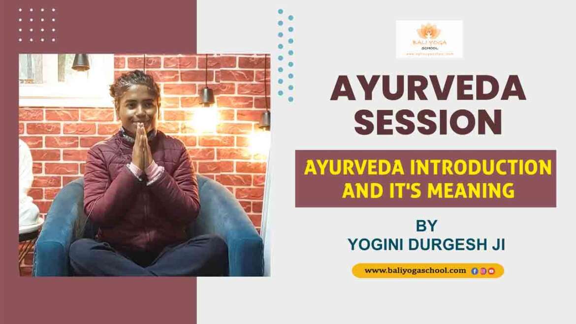 Ayurveda Session Ayurveda Introduction And It's Meaning By Yogini Durgesh Ji - Bali Yoga School