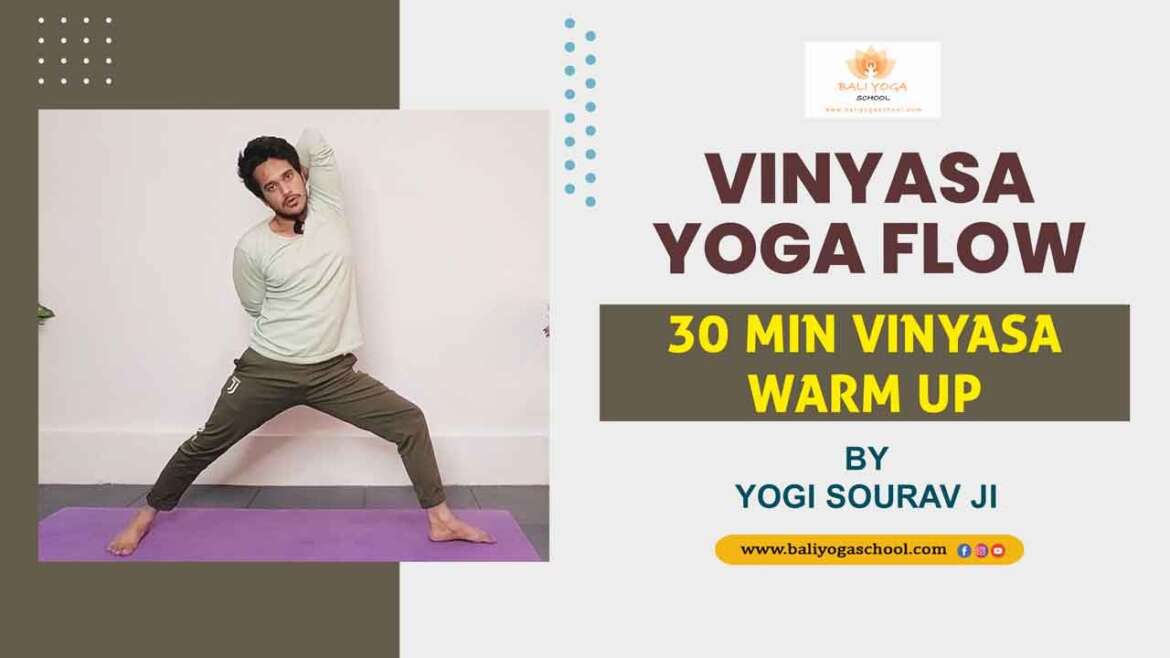 Vinyasa Yoga Flow 30 Min Vinyasa Warm Up By Yogi Sourav Ji - Bali Yoga School