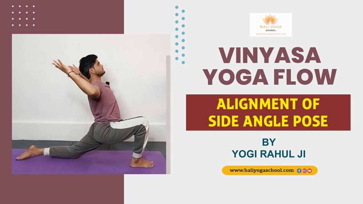 Vinyasa Yoga Flow Alignment Of Side Angle Pose By Yogi Rahul Ji - Bali Yoga School