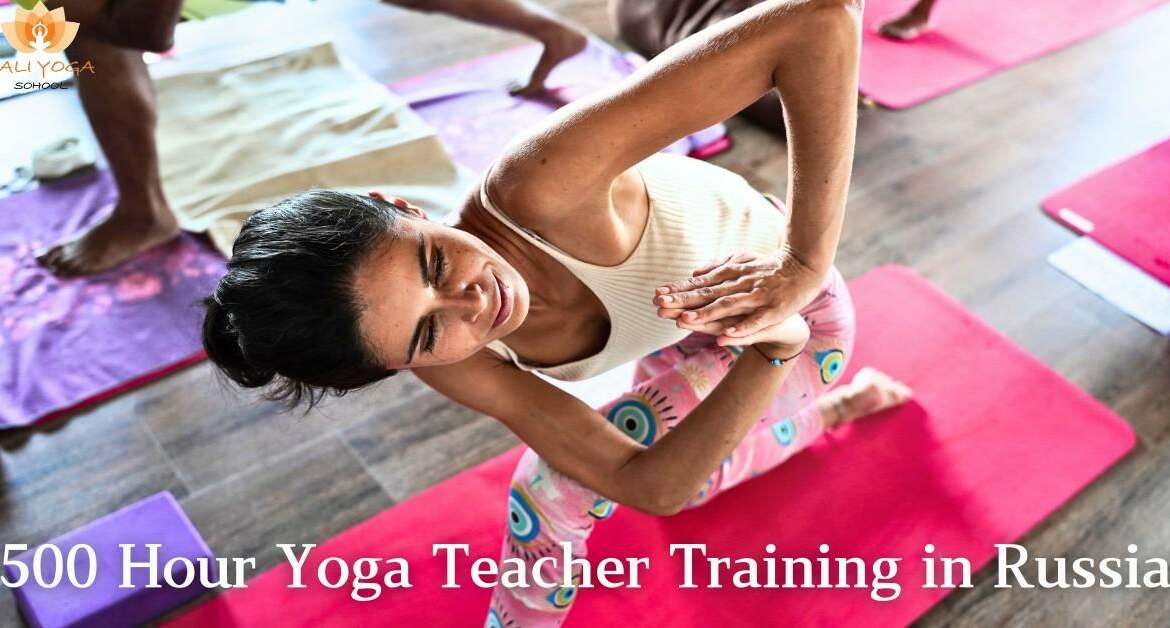 500 Hour Yoga Teacher Training in Russia