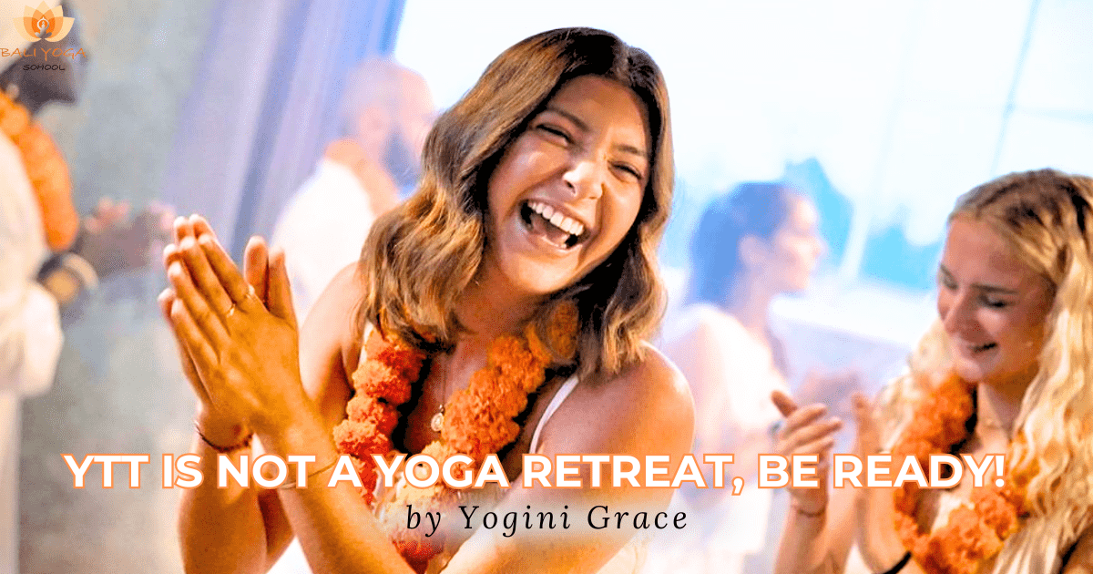 YTT is not a retreat - Bali Yoga School Student Review