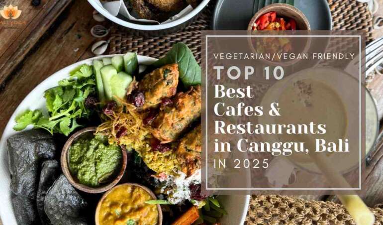 top 10 best cafes and restaurants in Canggu Bali 2025