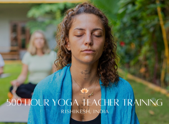 500 Hour Yoga Teacher Training in Rishikesh India