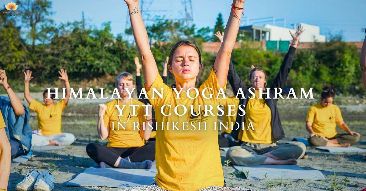 Himalayan Yoga Ashram YTT Courses In Rishikesh