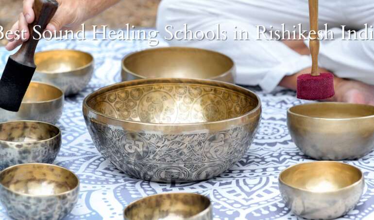 Best Sound Healing Schools in Rishikesh India