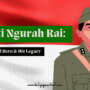 I Gusti Ngurah Rai: Bali’s National Hero & His Legacy